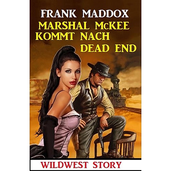 Marshal McKee kommt nach Dead End: Wildwest Story, Frank Maddox