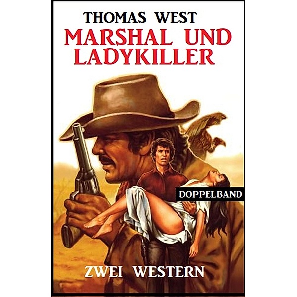 Marshal und Ladykiller: Zwei Western, Thomas West