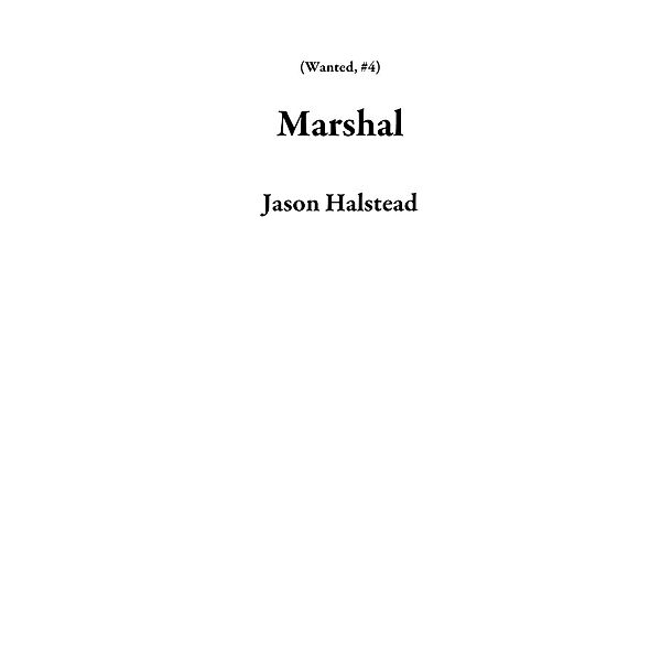 Marshal (Wanted, #4), Jason Halstead