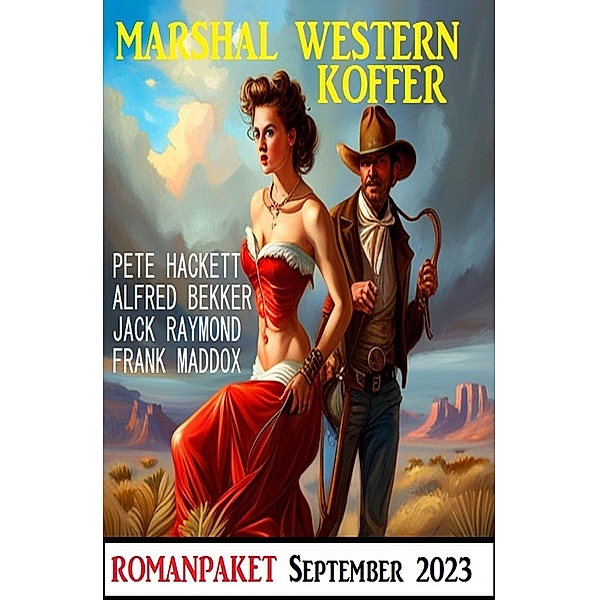 Marshal Western Koffer September 2023, Alfred Bekker, Pete Hackett, Frank Maddox, Jack Raymond
