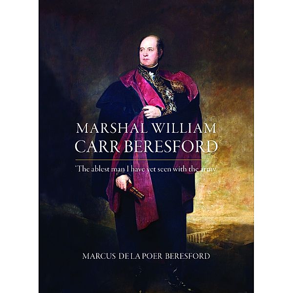 Marshal William Carr Beresford, Marcus de la Poer Beresford