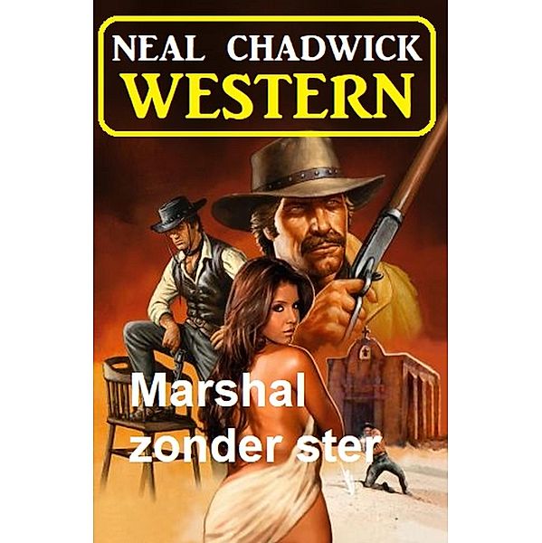 Marshal zonder ster: Western, Neal Chadwick