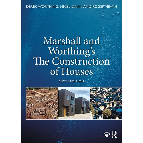 Marshall and Worthing's The Construction of Houses, Duncan Marshall, Derek Worthing, Nigel Dann, Roger Heath
