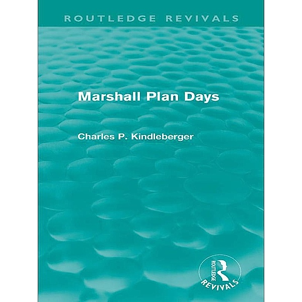 Marshall Plan Days (Routledge Revivals) / Routledge Revivals, Charles P. Kindleberger