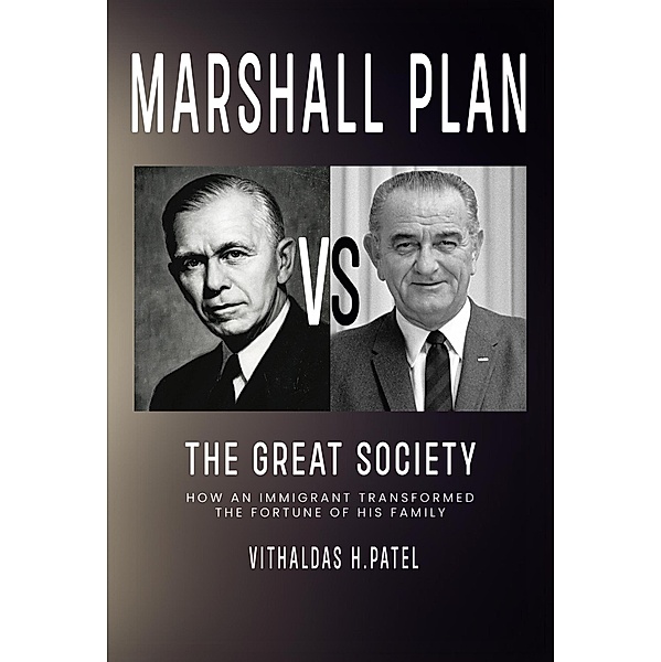 Marshall Plan versus The Great Society, Vithaldas Patel