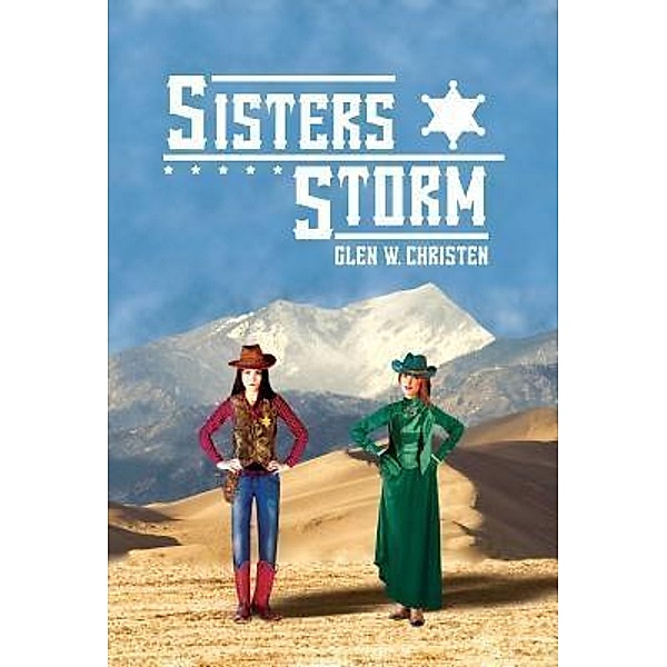 Marshals Storm Trilogy: 2 Sisters Storm, Glen W. Christen