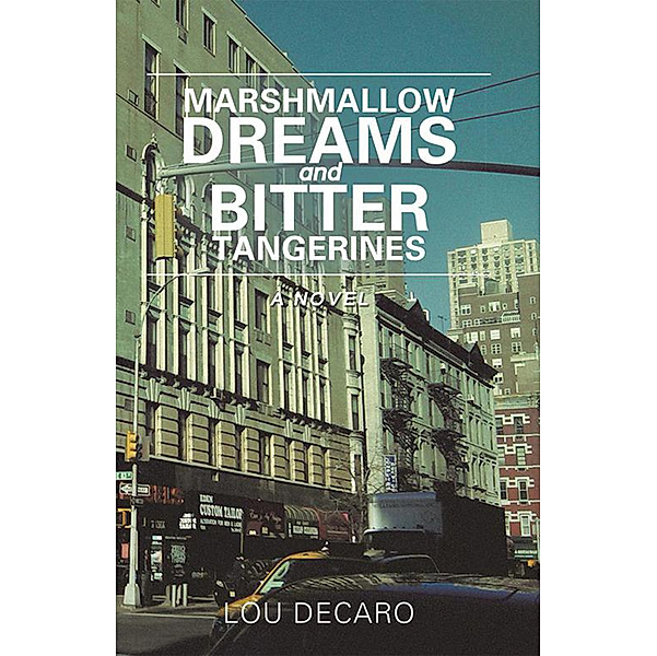 Marshmallow Dreams and Bitter Tangerines, Lou DeCaro