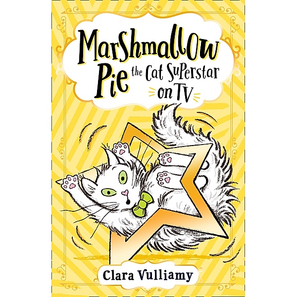 Marshmallow Pie The Cat Superstar On TV / Marshmallow Pie the Cat Superstar Bd.2, Clara Vulliamy