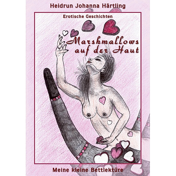 Marshmallows auf der Haut, Heidrun Johanna Härtling