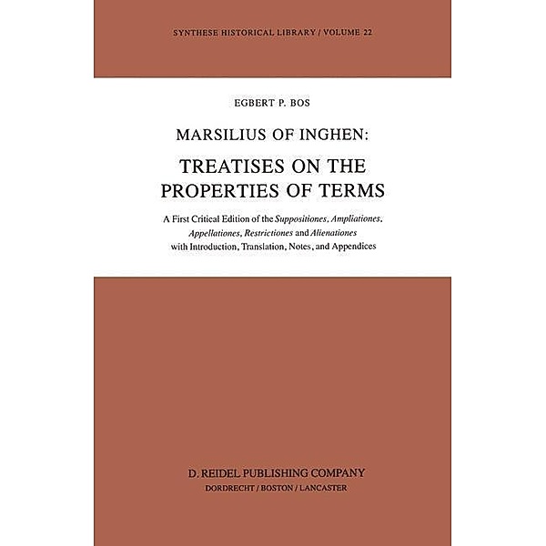 Marsilius of Inghen: Treatises on the Properties of Terms / Synthese Historical Library Bd.22, E. P. Bos