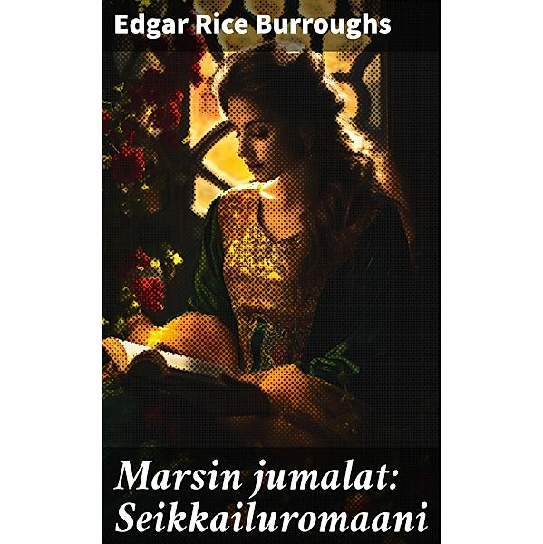 Marsin jumalat: Seikkailuromaani, Edgar Rice Burroughs