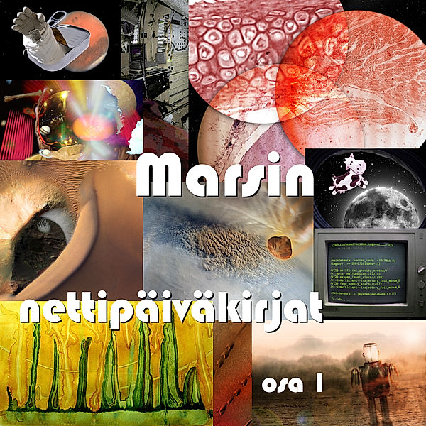 Marsin nettipäiväkirjat - 1 - Marsin nettipäiväkirjat, Jarmo Lundgren, Mikko Kuusto, Riku Ahlsten, Seppo Säämäki