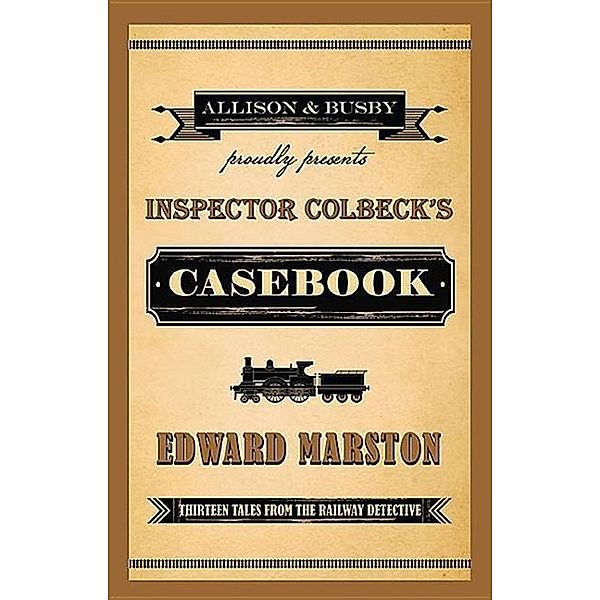 Marston, E: Inspector Colbeck's Casebook: Thirteen Tales, Edward Marston