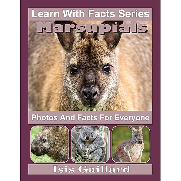 Marsupials Photos and Facts for Everyone (Learn With Facts Series, #122) / Learn With Facts Series, Isis Gaillard