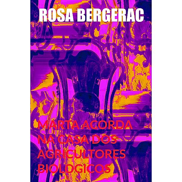 Marta acorda na casa dos agricultores biológicos (A Gold Story, #2) / A Gold Story, Rosa Bergerac