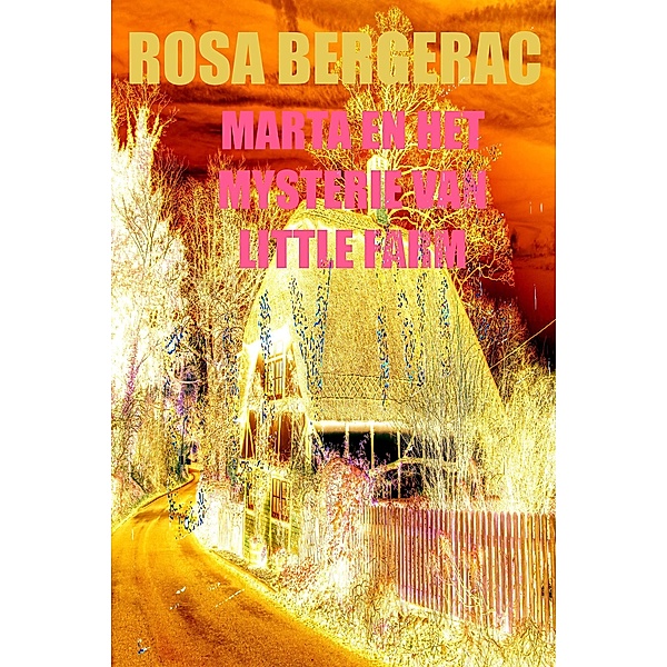 Marta en het mysterie van Little Farm (A Gold Story, #5) / A Gold Story, Rosa Bergerac