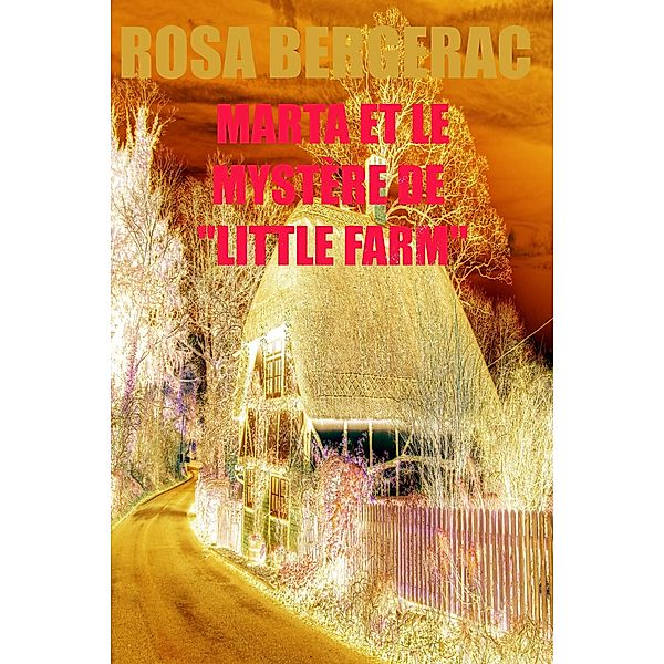 Marta et le mystère de Little Farm (A Gold Story, #5) / A Gold Story, Rosa Bergerac