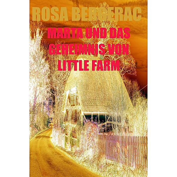 Marta und das Geheimnis von Little Farm (A Gold Story, #5) / A Gold Story, Rosa Bergerac