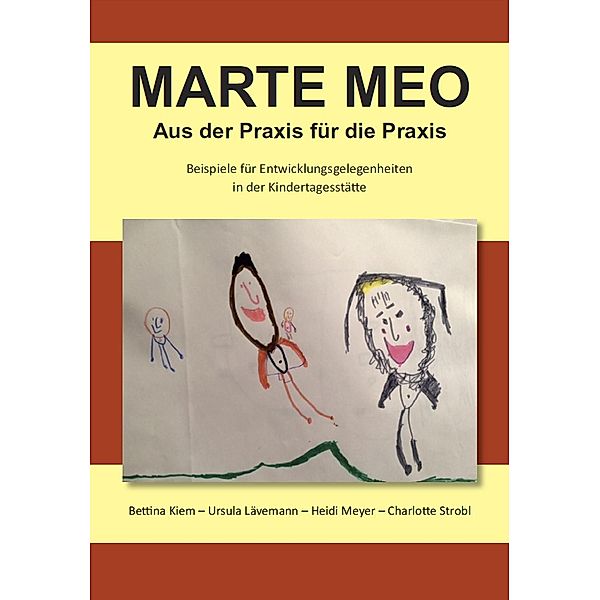 Marte Meo - Aus der Praxis für die Praxis, Bettina Kiem, Ursula Lävemann, Heidi Meyer, Charlotte Strobl