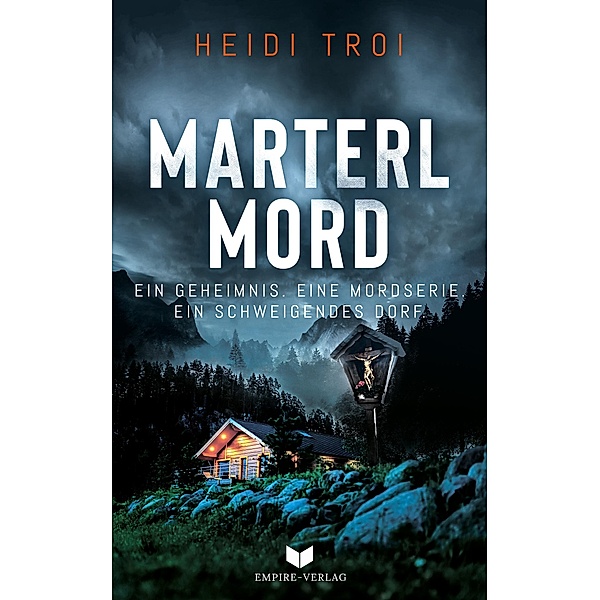 Marterlmord - Ein Geheimnis. Eine Mordserie. Ein schweigendes Dorf., Heidi Troi