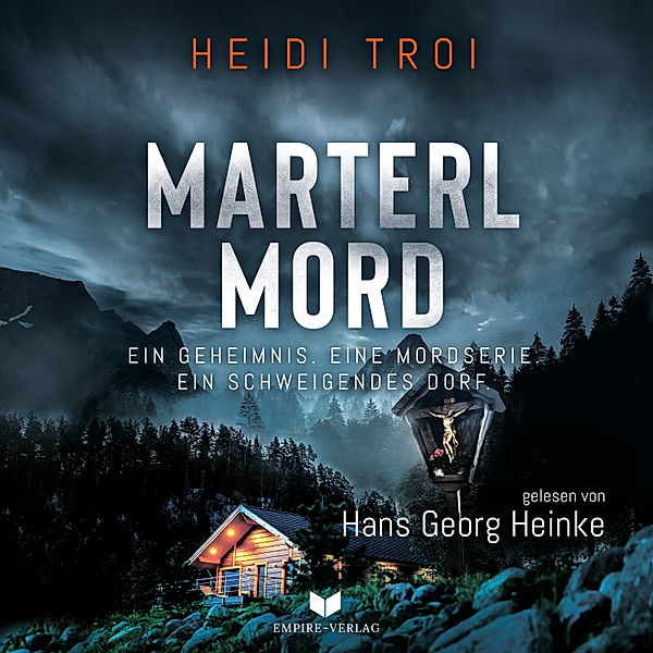 Marterlmord - Ein Geheimnis. Eine Mordserie. Ein schweigendes Dorf., Heidi Troi