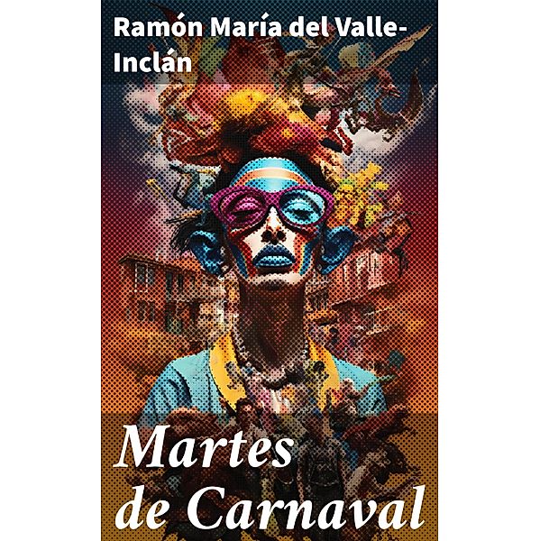 Martes de Carnaval, Ramón María Del Valle-Inclán