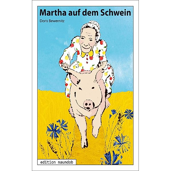 Martha auf dem Schwein, Doris Bewernitz