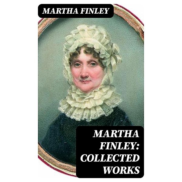 Martha Finley: Collected Works, Martha Finley