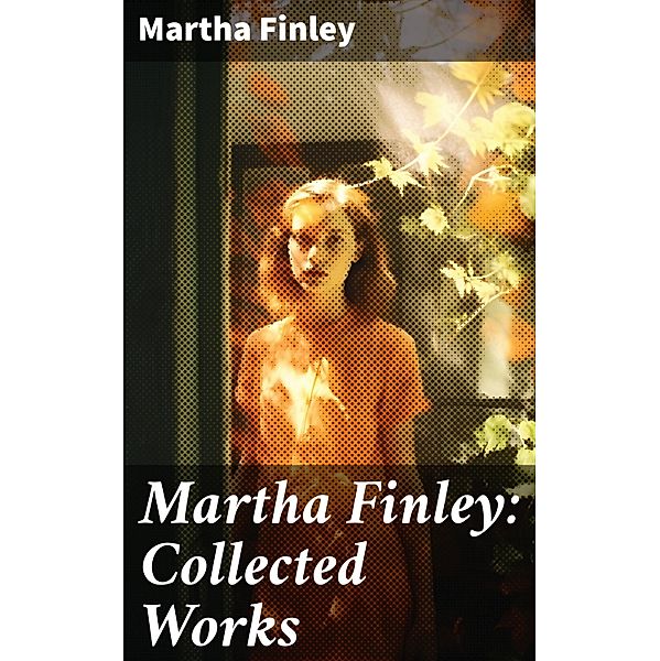 Martha Finley: Collected Works, Martha Finley