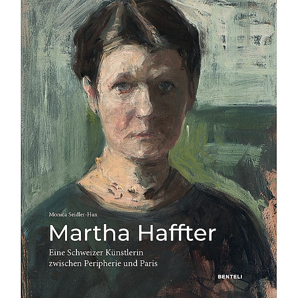 Martha Haffter: Eine Schweizer Künstlerin zwischen Peripherie und Paris, Seidler-Hux Monica