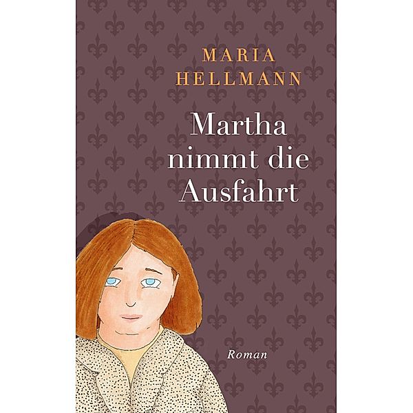 Martha nimmt die Ausfahrt, Maria Hellmann