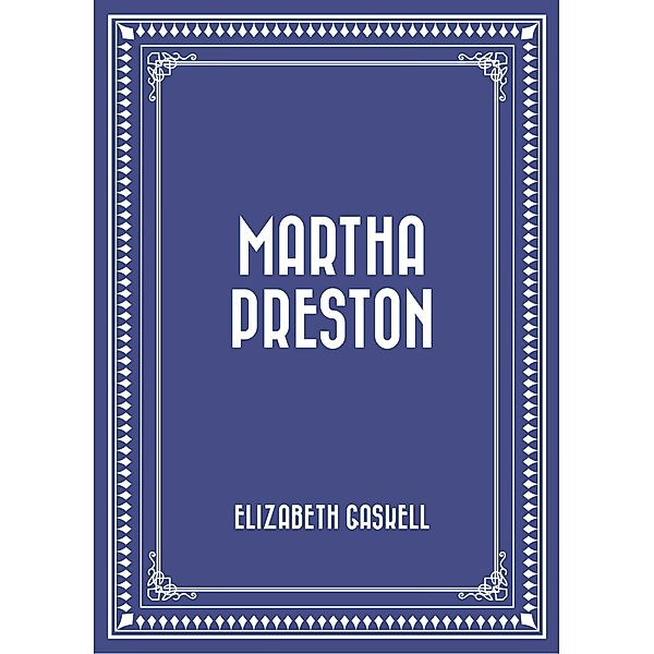 Martha Preston, Elizabeth Gaskell