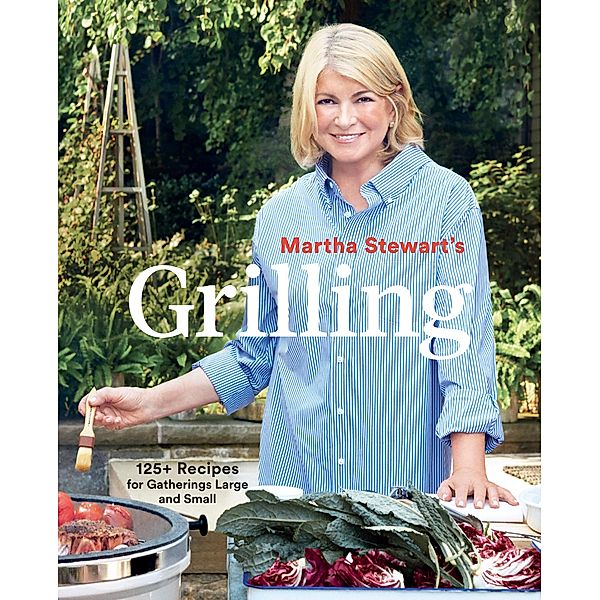 Martha Stewart's Grilling, Editors of Martha Stewart Living