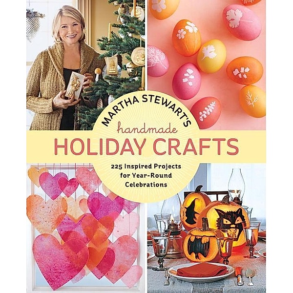 Martha Stewart's Handmade Holiday Crafts, Editors of Martha Stewart Living