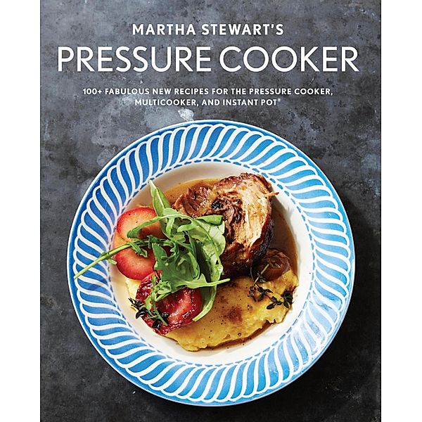 Martha Stewart's Pressure Cooker, Editors of Martha Stewart Living