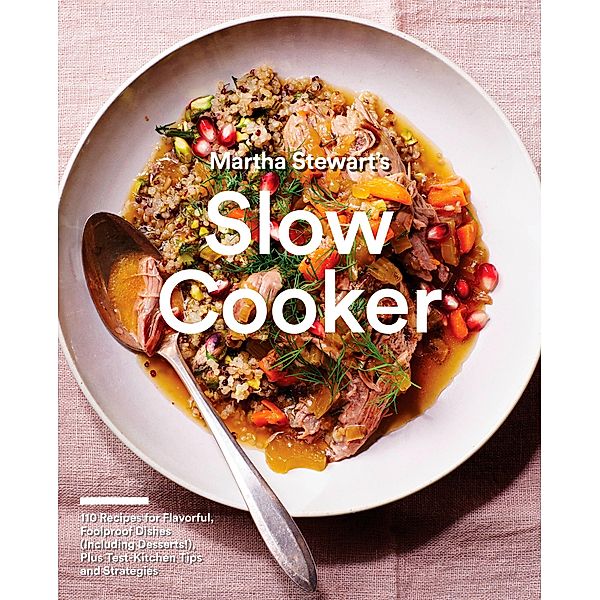 Martha Stewart's Slow Cooker, Editors of Martha Stewart Living