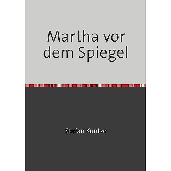 Martha vor dem Spiegel, Stefan Kuntze