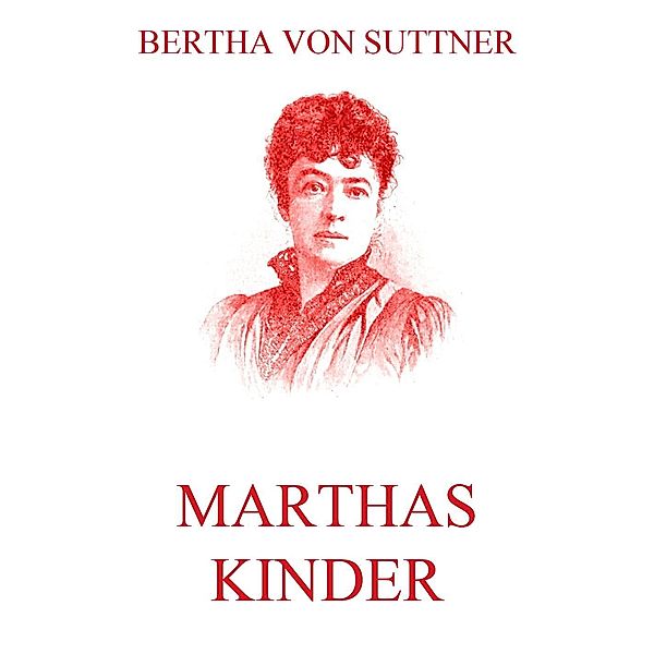 Marthas Kinder, Bertha von Suttner