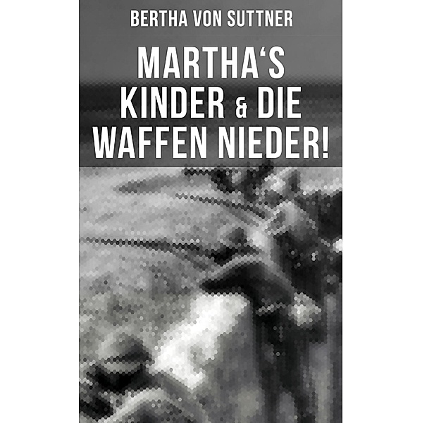 Martha's Kinder & Die Waffen nieder!, Bertha von Suttner