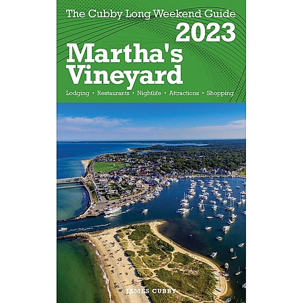 Martha's Vineyard - The Cubby 2023 Long Weekend Guide, James Cubby