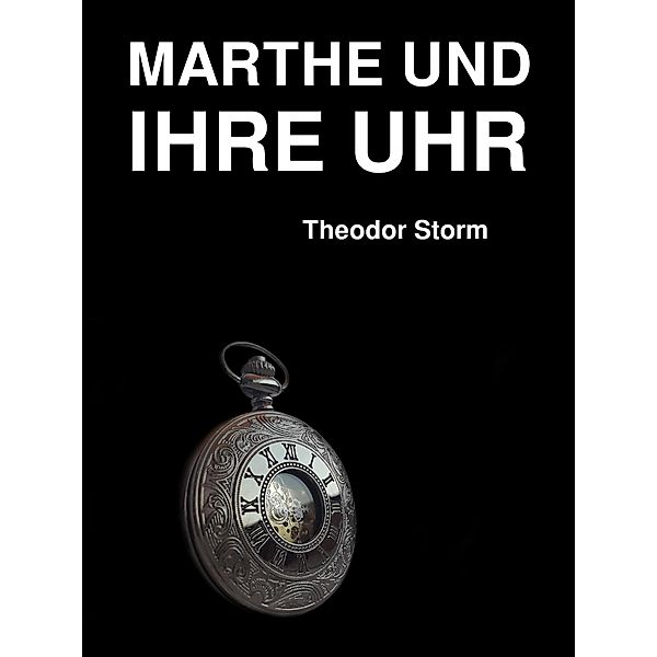 Marthe und ihre Uhr, Theodor Storm