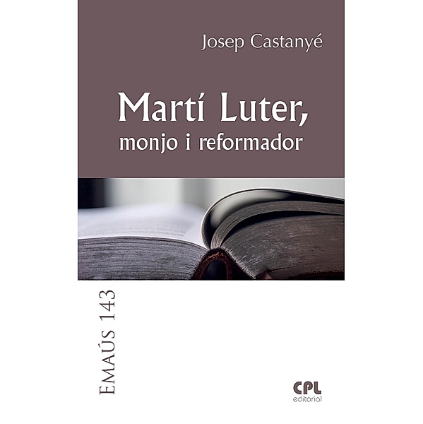 Martí Luter, monjo i reformador / EMAUS Bd.143, Josep Castanyé i Subirana