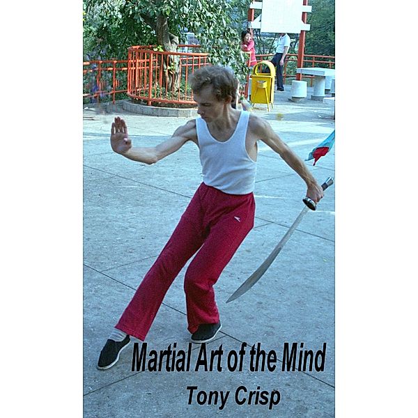 Martial Art of the Mind, Tony Crisp