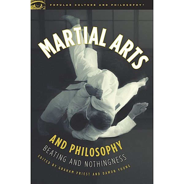 Martial Arts and Philosophy, Graham Priest, Damon A. Young