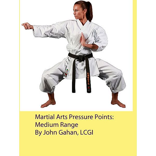 Martial Arts Pressure Points: Medium Range, John Gahan