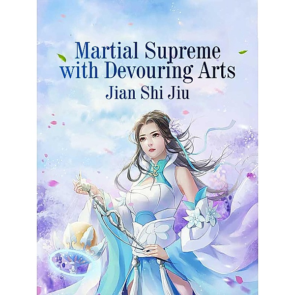 Martial Supreme with Devouring Arts, Jian Shijiu