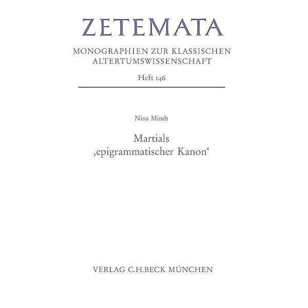 Martials 'epigrammatischer Kanon' / Zetemata Bd.146, Nina Mindt