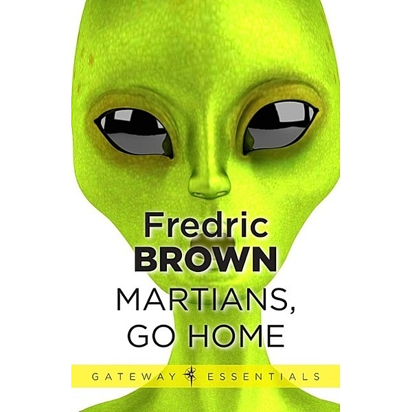 Martians, Go Home / Gateway Essentials Bd.26, Fredric Brown