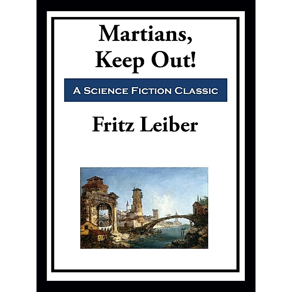 Martians, Keep Out!, Fritz Leiber