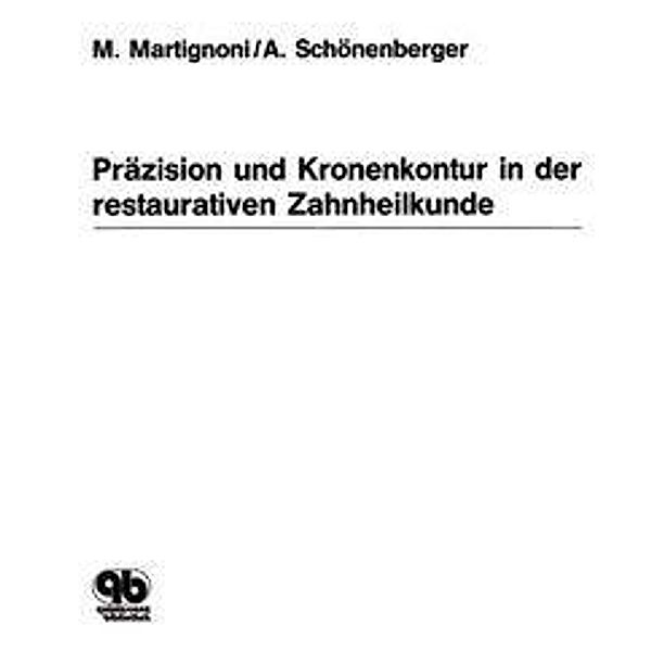 Martignoni, M: Kronenkontur in der restaurat. Zahnheilkunde, M. Martignoni, Alwin Schönenberger